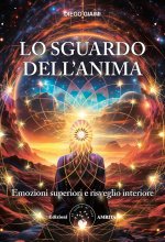 sguardo dell'anima. Emozioni superiori e risveglio interiore
