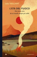 età del fuoco. Una storia vera da un mondo sempre più caldo