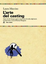 arte del casting. Tutto ciò che bisogna sapere sul processo di scelta degli attori