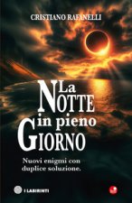 notte in pieno giorno. Nuovi enigmi con duplice soluzione