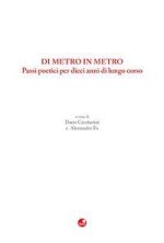 Di metro in metro. Passi poetici per dieci anni di lungo corso