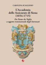 Accademia delle Assicurate di Siena (1654-1715). Da dame da veglia a oggetto transizionale degli Intronati