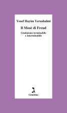 Mosè di Freud. Giudaismo terminabile e interminabile