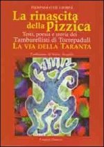 rinascita della pizzica. Testi, poesia e storia dei tamburellisti di Torrepaduli. La via della taranta