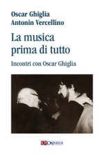 musica prima di tutto. Incontri con Oscar Ghiglia