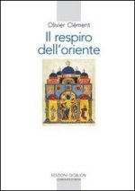 respiro dell'Oriente. Il volto dell'ortodossia nella storia