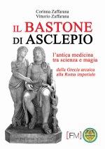 bastone di Asclepio. L'antica medicina tra scienza e magia dalla Grecia arcaica alla Roma imperiale