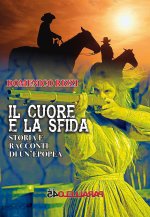 cuore e la sfida. Storie e racconti di un'epopea