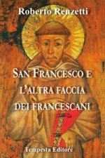 San Francesco e l'altra faccia dei francescani