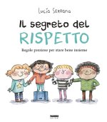 segreto del rispetto. Regole preziose per stare bene insieme