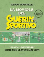 moviola del Guerin Sportivo. 100 gol leggendari come non li avete mai visti