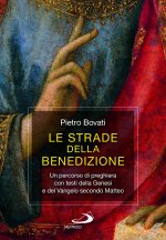 strade della benedizione. Un percorso di preghiera con testi della Genesi e del Vangelo secondo Matteo