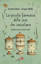 piccola farmacia delle cose che consolano. Sapienza per tempi ostili