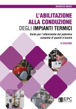 abilitazione alla conduzione degli impianti termici. Guida per l’ottenimento del patentino completa di quesiti d’esame