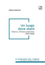 luogo dove stare. Note su «Tempo presente» (1956-1968)