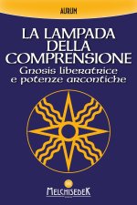 lampada della comprensione. Gnosis liberatrice e potenze arcontiche