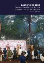 morte e i gong. Suoni e rituali funebri dei jarai (altipiani centrali del Vietnam)
