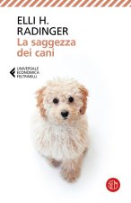 saggezza dei cani. Lezioni di vita, amore e amicizia