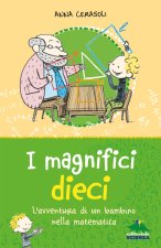 magnifici dieci. L'avventura di un bambino nella matematica