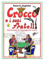 Crocco e i suoi fratelli. Storia fumettata del brigantaggio post-unitario