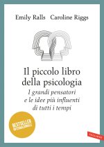 piccolo libro della psicologia. I grandi pensatori e le idee più influenti di tutti i tempi