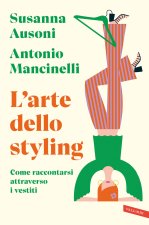 arte dello styling. Come raccontarsi attraverso i vestiti