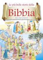più belle storie della Bibbia. Antico e Nuovo Testamento