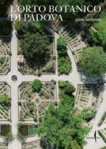 Orto botanico di Padova. Guida completa