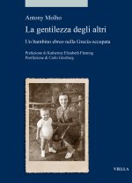gentilezza degli altri. Un bambino ebreo nella Grecia occupata
