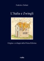 Italia e Zwingli. Origine e sviluppi della Prima Riforma