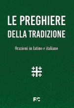preghiere della tradizione. Orazioni in latino e italiano