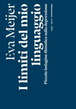 limiti del mio linguaggio. Piccola indagine filosofica sulla depressione