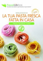 tua pasta fresca fatta in casa. Metodi, ingredienti, ricette