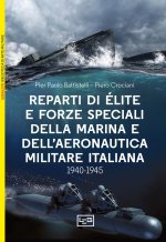Reparti d'élite e forze speciali della marina e dell'aeronautica italiane. 1940-45