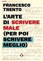 arte di scrivere male (per poi scrivere meglio)