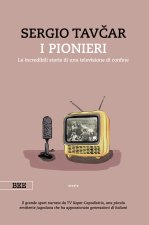 pionieri. Le incredibili storie di una televisione di confine