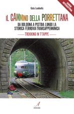 cammino della Porrettana. Da Bologna a Pistoia lungo la storica Ferrovia Transappenninica. Trekking in sette tappe