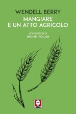Mangiare è un atto agricolo