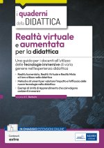 Realtà virtuale e aumentata per la didattica. Una guida per i docenti all’utilizzo delle tecnologie immersive di vario genere nell’esperienza didattic