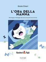 ora della nanna. Psicologia e fisiologia del sonno nei primi anni di vita