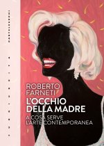 occhio della madre. A cosa serve l’arte contemporanea