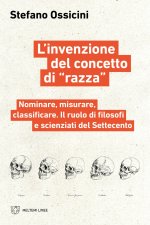 invenzione del concetto di «razza». Nominare, misurare, classificare. Il ruolo di filosofi e scienziati del Settecento