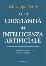 Dalla cristianità all'intelligenza artificiale. I cambiamenti epocali da me vissuti