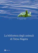 tartaruga. La biblioteca degli animali di Tatsu Nagata