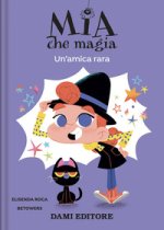 amica rara. Mia che magia