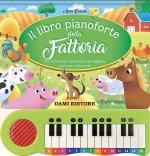 libro pianoforte della fattoria. Con 8 famose canzoncine da leggere, cantare e suonare!