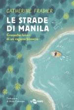 strade di Manila. Cronache lunari di un ragazzo bizzarro