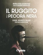 ruggito della pecora nera. Covid, segreti e bugie. Per non dimenticare