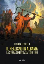realismo in Albania. La storia dimenticata, 1890-1990