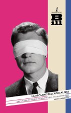 réclame dell'Apocalisse. Una galleria dei deliri e dei disastri della digital advertising